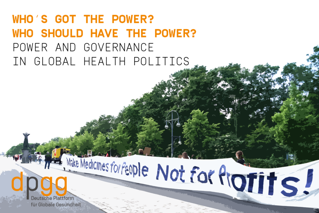 Who’s got the Power? Who should have the Power? Power and Gover­nan­ce in Glo­bal Health Poli­tics